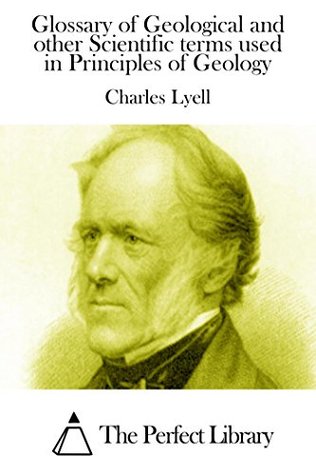 [b0a80] ^Download* Glossary of Geological and other Scientific terms used in Principles of Geology - Charles Lyell *e.P.u.b!