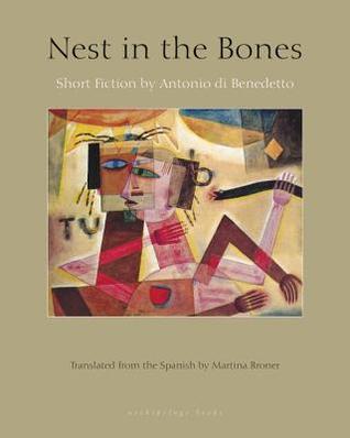 [9c942] #Read% *Online% Nest in the Bones: Stories by Antonio Benedetto - Antonio Di Benedetto @e.P.u.b@