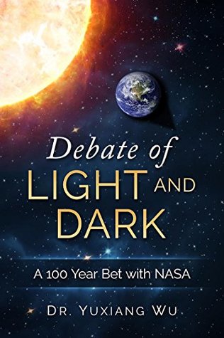 [ea7f9] !Read@ *Online! Debate of Light and Dark: A100 Year Bet with NASA - Yuxiang Wu #P.D.F!