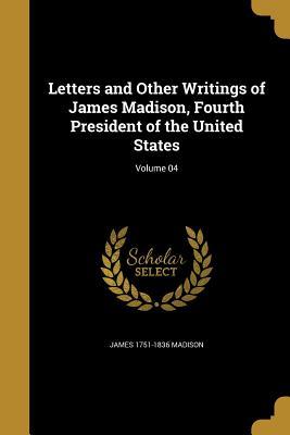 [d27ce] !Download* Letters and Other Writings of James Madison, Fourth President of the United States; Volume 04 - James Madison %ePub!