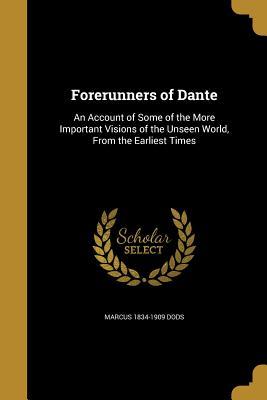 [88fd7] ~Read~ Forerunners of Dante: An Account of Some of the More Important Visions of the Unseen World, from the Earliest Times - Marcus Dods ^ePub%