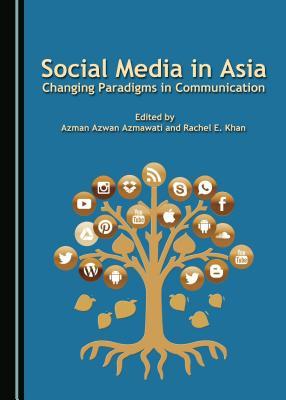[eb860] !Full^ ~Download~ Social Media in Asia: Changing Paradigms of Communication - Azman Azwan Azmawati %P.D.F#