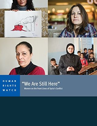 [1c706] %F.u.l.l.# ^D.o.w.n.l.o.a.d^ We Are Still Here: Women on the Front Lines of Syria's Conflict - Human Rights Watch *e.P.u.b#