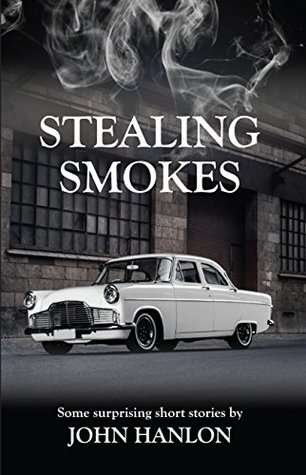[87ccd] %Read~ ~Online* Stealing Smokes: Some Surprising Short Stories - John Hanlon @ePub#
