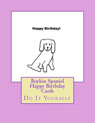 [269a5] ^R.e.a.d@ @O.n.l.i.n.e^ Boykin Spaniel Happy Birthday Cards: Do It Yourself - Gail Forsyth ^P.D.F!