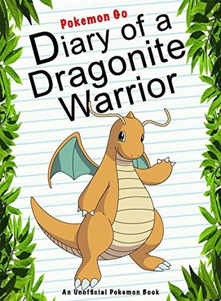 [8d763] %Full@ @Download* Diary Of A Dragonite Warrior: (An Unofficial Pokemon Book) (Pokemon Books Book 15) - Red Smith ^P.D.F*