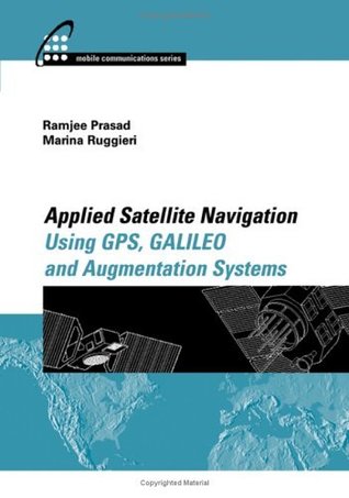 59eca] %D.o.w.n.l.o.a.d~ Applied Satellite Navigation Using GPS, GALILEO, and Augmentation Systems (Artech House Mobile Communications) - Ramjee Prasad %ePub^