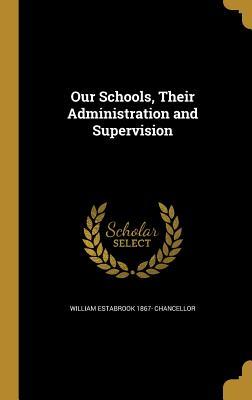 [ca381] @Read* Our Schools, Their Administration and Supervision - William Estabrook *e.P.u.b~