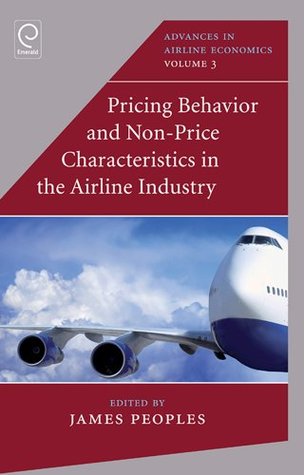 82e30] ~D.o.w.n.l.o.a.d! Pricing Behaviour and Non-Price Characteristics in the Airline Industry: 3 (Advances in Airline Economics) - James Peoples @e.P.u.b!