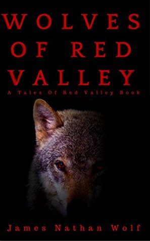 [23d6b] ~R.e.a.d# Wolves Of Red Valley: A Tales Of Red Valley Series Book - James Nathan Wolf #ePub#