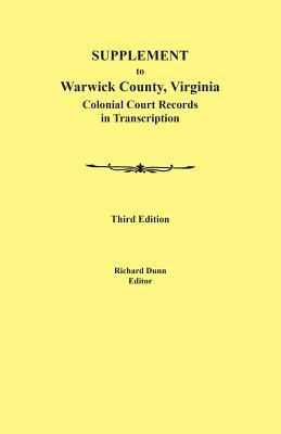 [24e38] ^Download^ Supplement to Warwick County, Virginia: Colonial Court Records in Transcription, Third Edition - Richard Dunn @P.D.F^