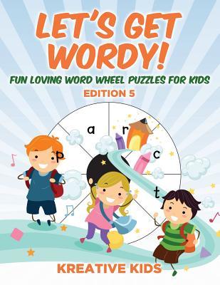[87159] #Read@ Let's Get Wordy! Fun Loving Word Wheel Puzzles for Kids Edition 5 - Kreative Kids @P.D.F%