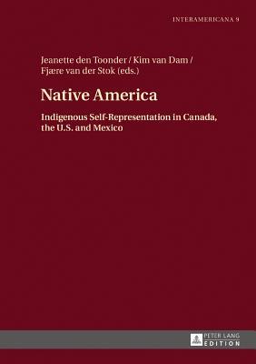 [4e27e] %Download^ Native America: Indigenous Self-Representation in Canada, the U.S. and Mexico - Jeanette Den Toonder !P.D.F^