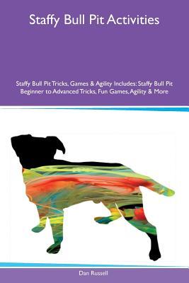 1eabe] #D.o.w.n.l.o.a.d* Staffy Bull Pit Activities Staffy Bull Pit Tricks, Games & Agility Includes: Staffy Bull Pit Beginner to Advanced Tricks, Fun Games, Agility & More - Dan Russell ^P.D.F^