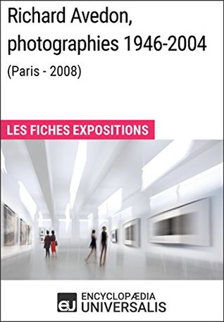 [f058b] !R.e.a.d~ #O.n.l.i.n.e^ Richard Avedon, photographies 1946-2004 (Paris - 2008): Les Fiches Exposition d'Universalis - Encyclopædia Universalis ^P.D.F#