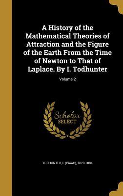 [1d28e] *R.e.a.d% !O.n.l.i.n.e! A History of the Mathematical Theories of Attraction and the Figure of the Earth from the Time of Newton to That of Laplace. by I. Todhunter; Volume 2 - Isaac Todhunter ~e.P.u.b~