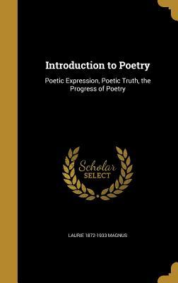 [a6fbd] !Read% Introduction to Poetry: Poetic Expression, Poetic Truth, the Progress of Poetry - Laurie Magnus ~e.P.u.b%