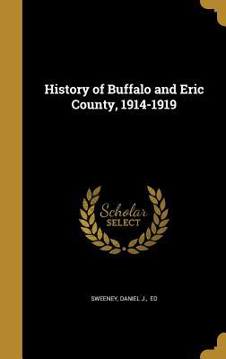[04c1a] #Read@ @Online* History of Buffalo and Eric County, 1914-1919 - Daniel J Ed Sweeney ^ePub#
