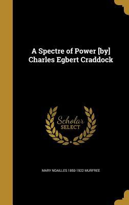 [6e1e7] !Read~ @Online@ A Spectre of Power [By] Charles Egbert Craddock - Mary Noailles Murfree ~ePub#