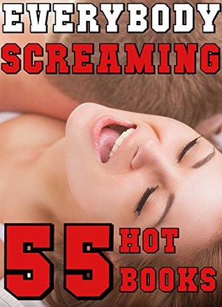 [c8900] !Read! @Online~ EVERYBODY SCREAMING!: -55 Book HOT Bundle Collection of Alpha Males, Rough Sex, Taboo, Pregnancy, AND MORE! - Carol Stevens %PDF@