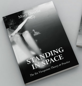 [15725] !R.e.a.d% ^O.n.l.i.n.e~ Standing In Space: The Six Viewpoints Theory & Practice - Mary Overlie ^e.P.u.b*