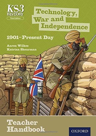 [dba57] !Read@ %Online~ Key Stage 3 History by Aaron Wilkes: Technology, War and Independence 1901-Present Day Teacher Handbook - Aaron Wilkes ^PDF^