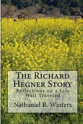 [27bdf] %Read! #Online~ The Richard R.Hegner Story: Reflections on a Life Well Traveled - Nathaniel Robert Winters ^ePub%