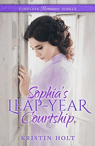 [f4a77] ~Read* Sophia's Leap-Year Courtship (Timeless Romance Single #2) - Kristin Holt *PDF!