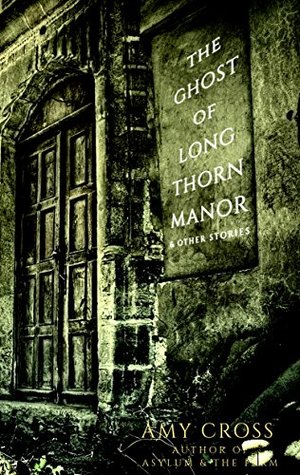 4ba85] @D.o.w.n.l.o.a.d^ The Ghost of Longthorn Manor and Other Stories - Amy Cross ~PDF*