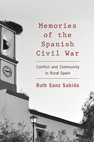 [167ea] ~R.e.a.d@ #O.n.l.i.n.e~ Memories of the Spanish Civil War: Conflict and Community in Rural Spain - Ruth Sanz Sabido *ePub@