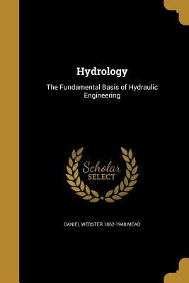 [b262e] *R.e.a.d@ @O.n.l.i.n.e# Hydrology: The Fundamental Basis of Hydraulic Engineering - Daniel Webster Mead ^PDF!
