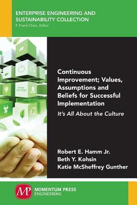 [b33a7] %Download! Continuous Improvement; Values, Assumptions, and Beliefs for Successful Implementation: It's All about the Culture - Robert E Hamm Jr #e.P.u.b!