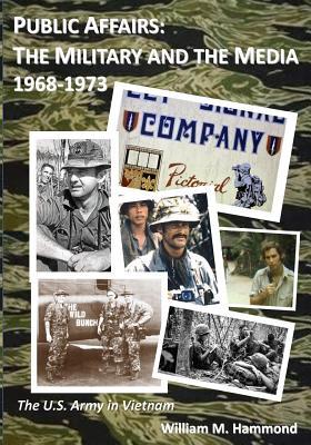 [8c949] @Full^ ~Download% Public Affairs: The Military and the Media, 1968-1973 - William M Hammond ^P.D.F!