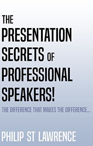 [30897] *R.e.a.d~ ^O.n.l.i.n.e^ The Presentation Secrets of Professional Speakers!: The difference that makes the difference - Philip St Lawrence ^ePub@