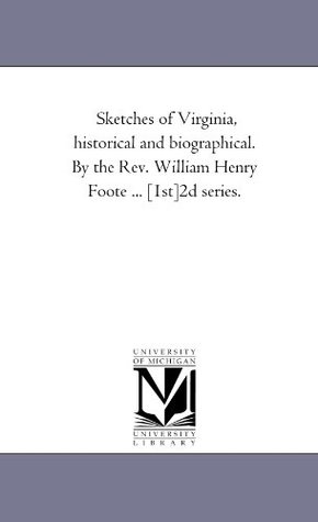 [63099] #R.e.a.d% *O.n.l.i.n.e* Sketches of Virginia: Historical and Biographical, [1st]2d series - William Henry Foote ~ePub*