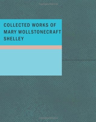 [b1994] ^Read@ Collected Works of Mary Wollstonecraft Shelley - Mary Wollstonecraft Shelley @PDF^