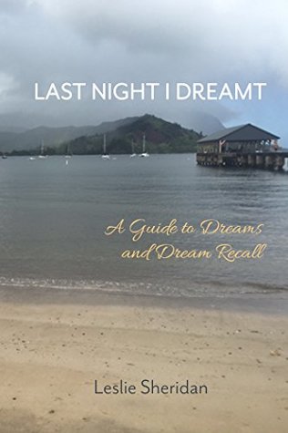 [8858b] !F.u.l.l.@ !D.o.w.n.l.o.a.d! Last Night I Dreamt: A Guide to Dreams and Dream Recall - Leslie Sheridan #e.P.u.b#