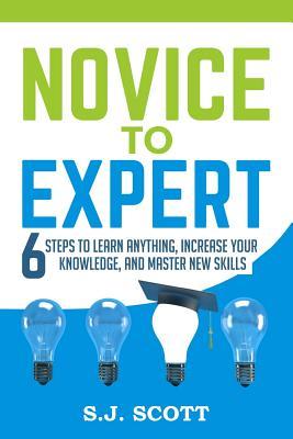 [181fa] #R.e.a.d! Novice to Expert: 6 Steps to Learn Anything, Increase Your Knowledge, and Master New Skills - S.J. Scott *ePub*