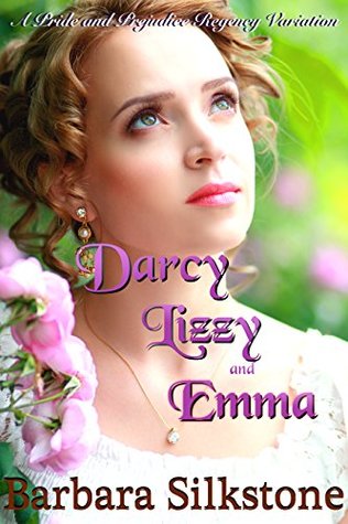 [6e924] %R.e.a.d~ Darcy, Lizzy and Emma: A Pride and Prejudice Regency Variation - Barbara Silkstone ^PDF#