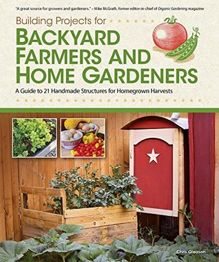 dc82f] *D.o.w.n.l.o.a.d% Building Projects for Backyard Farmers and Home Gardeners - Chris Gleason ~P.D.F*