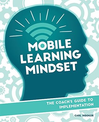 [f96f7] *R.e.a.d% Mobile Learning Mindset: The Coach's Guide to Implementation - Carl Hooker ^ePub*