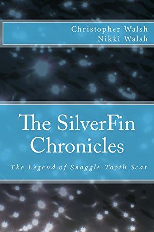 [38cba] ^Read# !Online# The SilverFin Chronicles - The Legend of Snaggle-Tooth Scar - Christopher B. Walsh ~e.P.u.b%