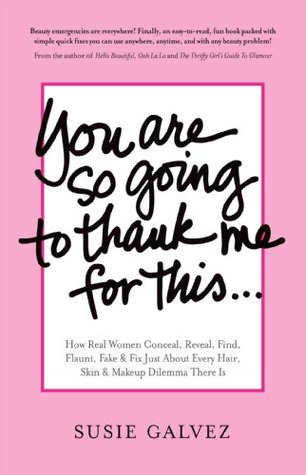 40330] !D.o.w.n.l.o.a.d# You Are So Going To Thank Me For ThisHow Real Women Conceal, Reveal, Find, Flaunt, Fake & Fix Just About Every Hair, Skin & Makeup Dilemma There Is - Susie Gálvez %PDF*
