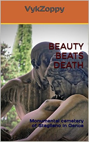 [39a85] ~F.u.l.l.% !D.o.w.n.l.o.a.d% BEAUTY BEATS DEATH: Monumental cemetery of Staglieno in Genoa - VykZoppy ~P.D.F!