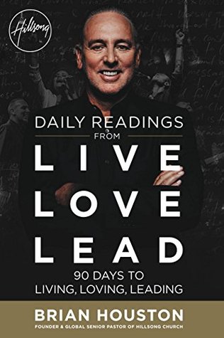 [c5318] ~Full@ !Download~ Daily Readings from Live Love Lead: 90 Days to Living, Loving, Leading - Brian Houston ^PDF^