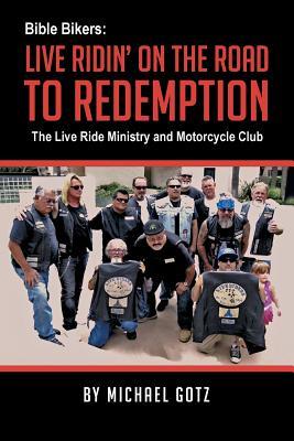 [6166d] @Download~ Bible Bikers: Live Ridin' on the Road to Redemption - Michael Gotz %ePub!