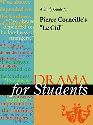 [37023] !R.e.a.d^ @O.n.l.i.n.e^ A Study Guide for Pierre Corneille's Le Cid (Drama For Students) - Gale %PDF^