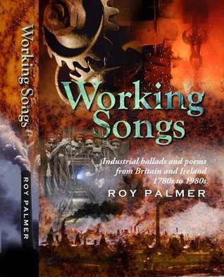 [7aa0a] *Download% Working Songs: Industrial Ballads and Poems from Britain and Ireland, 1780s-1980s - Roy Palmer ~e.P.u.b~