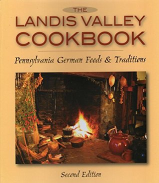 [5c950] %R.e.a.d! *O.n.l.i.n.e# The Landis Valley Cookbook: Pennsylvania German Foods & Traditions - Landis Valley Associates @e.P.u.b%