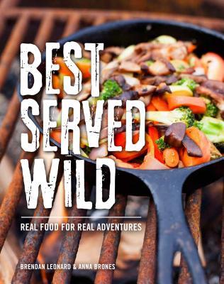 [ef771] ^Read# ^Online* Best Served Wild: Real Food for Real Adventures - Brendan Leonard #e.P.u.b!